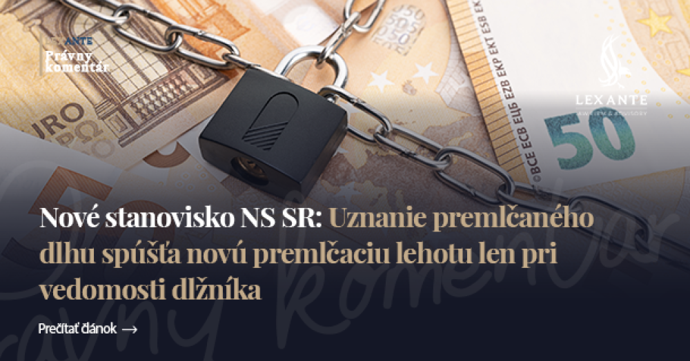 Az NS SR új álláspontja: Az elévült tartozás elismerése csak akkor indít új elévülési időt, ha az adós ismert